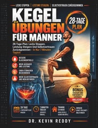 Kegel Übungen Für Männer: 28-Tage-Plan: Lecks Stoppen, Leistung Steigern Und Selbstvertrauen Zurückgewinnen - In Nur 7 Minuten Täglich cover