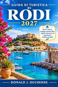 Guida Di Turistica Di Rodi 2027: Esplora spiagge, lindi, rovine antiche, villaggi insulari, coste panoramiche, cucina locale, gite di un giorno e cons cover