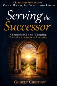Serving the Successor: A Leadership Guide for Navigating Transition with Grace and Integrity cover
