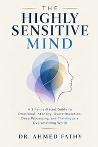 The Highly Sensitive Mind: A Science-Based Guide to Emotional Intensity, Overstimulation, Deep Processing, and Thriving in an Overwhelming World cover