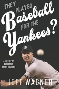 They Played Baseball for the Yankees?: A History of Forgotten Bronx Bombers cover