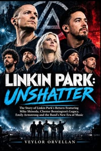 Linkin Park: UNSHATTER: The Story of Linkin Park's Return Featuring Mike Shinoda, Chester Bennington's Legacy, Emily Armstrong and the Band's New Era cover