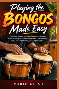 Playing the Bongos Made Easy: From First Strokes to Latin Grooves-Explore Hand Technique, Rhythmic Patterns, Coordination, Fills, Accompaniment, and I cover