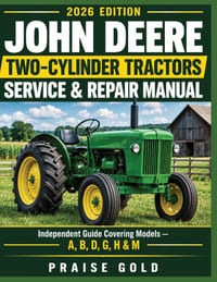 John Deere Two-cylinder Tractors Service & Repair Manual: Independent Guide Covering Models -A, B, D, G, H & M cover