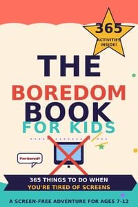 The Boredom Book for Kids: 365 Screen-Free Activities, Games, Crafts & Challenges for Kids Ages 7-12 cover