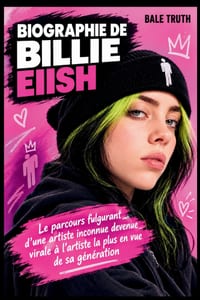 Biographie de Billie Eiish: Le parcours fulgurant d'une artiste inconnue devenue virale à l'artiste la plus en vue de sa génération cover