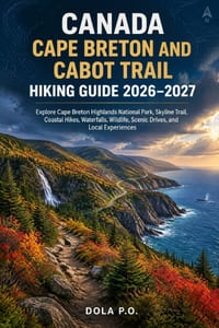 Canada Cape Breton and Cabot Trail Hiking Guide 2026-2027: Explore Cape Breton Highlands National Park, Skyline Trail, Coastal Hikes, Waterfalls, Wild cover