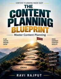 The Content Planning Blueprint: Content Strategy Framework Content Creation Mastery Content Calendar Builder Online Content Management Content Optimiz cover