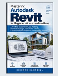 Mastering Autodesk Revit for Beginners & Intermediate Users: A Practical Guide to BIM, 3D Modeling, Residential Design, Floor Plans, Families, Constru cover