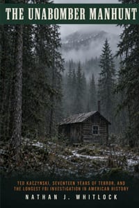 The Unabomber Manhunt: Ted Kaczynski, Seventeen Years of Terror, and the Longest FBI Investigation in American History cover