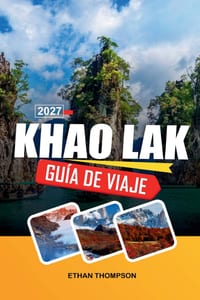 Guía de Viaje Khao Lak 2027: Descubre playas tropicales, aventuras en islas, maravillas naturales, cultura local y experiencias tailandesas inolvidabl cover