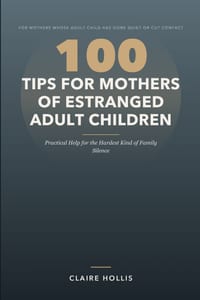 100 Tips for Mothers of Estranged Adult Children: Practical Help for the Hardest Kind of Family Silence cover