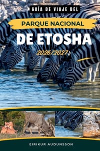 Guía de Viaje del Parque Nacional de Etosha 2026/2027: La guía completa de la fauna, aventuras en safari, pozos de agua, paisajes y joyas cover