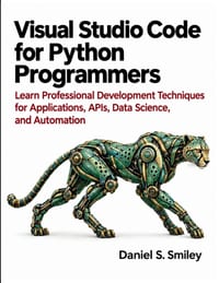 Visual Studio Code for Python Programmers: Learn Professional Development Techniques for Applications, APIs, Data Science, and Automation cover
