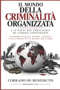 Il MONDO DELLA CRIMINALITA' ORGANIZZATA: I 15 Paesi Più Pericolosi Di Cinque Continenti Economie Illegali, Potere, Violenza E Stati Fragili in Un Mond cover