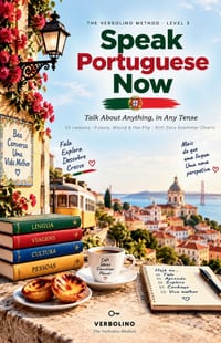 Speak Portuguese Now, Level 3: Brazilian Portuguese: Talk About Anything, in Any Tense - The No-Grammar Method cover