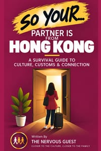 So Your Partner Is from Hong Kong: A Survival Guide to Meeting the Family cover