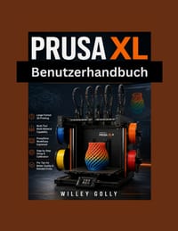 Prusa XL Benutzerhandbuch: Master-Setup, Kalibrierung, Multi-Material-Druck & PrusaSlicer cover