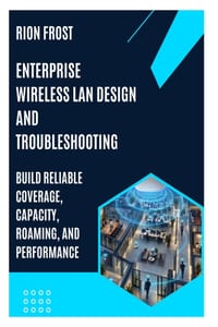 Enterprise Wireless LAN Design and Troubleshooting: Build Reliable Coverage, Capacity, Roaming, and Performance cover