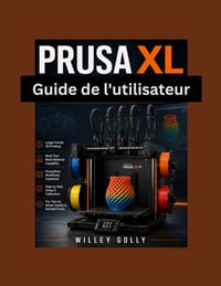 Guide de l'utilisateur Prusa XL: Configuration principale, étalonnage, impression multi-matériaux et PrusaSlicer cover