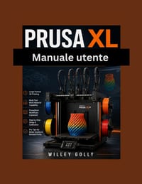 Manuale utente di Prusa XL: Configurazione principale, calibrazione, stampa multimateriale e PrusaSlicer cover