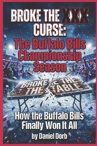 Broke the Curse: The Buffalo Bills Championship Season: How the Buffalo Bills Finally Won It All A Fictional Chronicle of the 2026-27 Season Super Bow cover