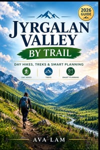 Jyrgalan Valley by Trail: Day Hikes, Treks & Smart Planning cover