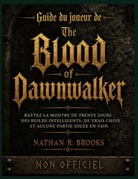 Guide du joueur de The Blood of Dawnwalker (NON OFFICIEL): Battez la montre de trente jours: des builds intelligents, de vrais choix et aucune partie cover