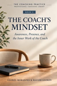 The Coach's Mindset: Awareness, Presence, and the Inner Work of the Coach cover