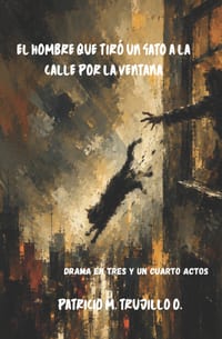 El hombre que tiró un gato a la calle por la ventana: Drama en tres y un cuarto actos cover