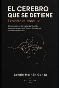 El cerebro que se detiene: Explorar vs. concluir cover
