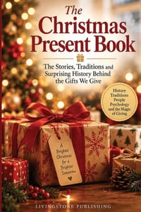 The Christmas Present Book by Livingstone Publishing: The Stories, Traditions and Surprising History Behind the Gifts We Give cover