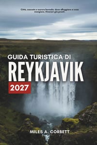 Guida Turistica Di Reykjavik 2027: Tutto ciò che ti serve per esplorare Reykjavik, con itinerari giorno per giorno. cover