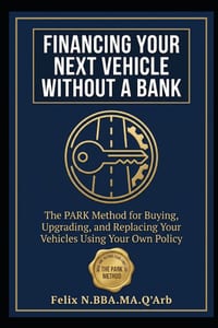 Financing Your Next Vehicle Without a Bank: The PARK Method for Buying, Upgrading, and Replacing Your Vehicles cover