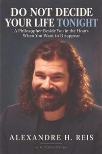 Do Not Decide Your Life Tonight: A Philosopher Beside You in the Hours When You Want to Disappear cover