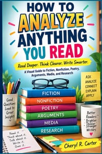 How to Analyze Anything You Read: Read Deeper. Think Clearer. Write Smarter. A Visual Guide to Fiction, Nonfiction, Poetry, Arguments, Media, and Rese cover
