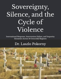 Sovereignty, Silence, and the Cycle of Violence: International Response, Intervention Failure, and Impunity Dynamics Across 16 Genocidal Regimes cover