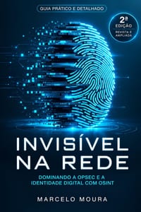 Invisível na Rede: Dominando a OPSEC e a Identidade Digital com OSINT: Guia Prático e Detalhado - 2a Edição Revista e Ampliada cover