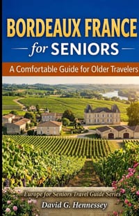 Bordeaux France for Seniors: A Comfortable Guide for Older Travelers cover