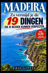 Madeira: Zo Vermijd je de 19 Dingen die je Bezoek Kunnen Verpesten cover