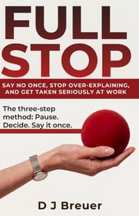 Full Stop: Say No Once, Stop Over-Explaining, and Get Taken Seriously at Work cover