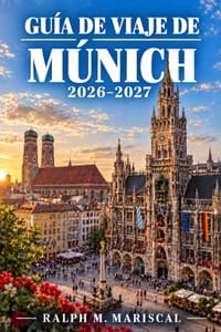 Guía de viaje de Múnich 2026-2027: Planifica en torno a las multitudes y los costes con itinerarios, prioridades de museos, transporte público, consej cover