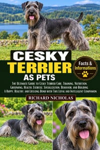 Cesky Terrier as Pets: The Ultimate Guide to Cesky Terrier Care, Training, Nutrition, Grooming, Health, Exercise, Socialization, Behavior, and Buildin cover