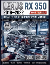 LEXUS RX 350 2016-2022 Detailed DIY Repair & Service Manual: The Definitive Step-by-Step Guide to Maintenance, V6 Diagnostics, and Total Overhauls-Com cover