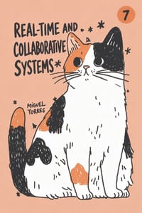 Real-Time and Collaborative Systems: Chat, Presence, Notifications, Synchronization, and Offline Change cover