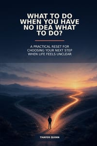 What to Do When You Have No Idea What to Do?: Practical Reset for Choosing Your Next Step When Life Feels Unclear cover
