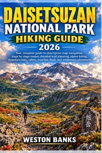 Daisetsuzan National Park HIKING GUIDE 2026: Your complete guide to descriptive map navigation, stage by stage routes, detailed trail planning, alpine cover