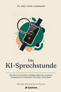 Die KI-Sprechstunde: Wie Sie mit künstlicher Intelligenz Befunde verstehen, Arztgespräche vorbereiten und klüger entscheiden cover