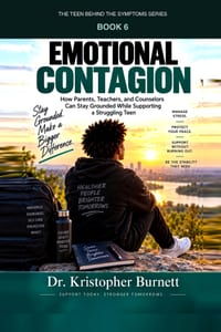 Emotional Contagion: How Parents, Teachers & Counselors Can Stay Grounded While Supporting a Struggling Teen cover