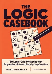The Logic Casebook: 80 Logic-Grid Mysteries with Progressive Hints and Step-by-Step Solutions cover